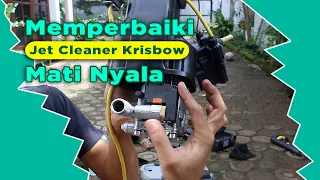 Memperbaiki Jet Cleaner Krisbow 100 Bar Mesin Mati Nyala Mesin Cuci Motor Motor