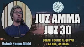 JUZ AMMA MERDU JUZ 30 Full || Al-Qur'an Surah Pendek An-Nas - An-Naba Ustadz Hanan Attaki Lc