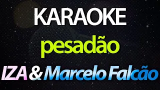 ⭐ Pesadão (Vou Reerguer o Meu Castelo) - IZA & Marcelo Falcão (Karaokê Version) (Cover) (Forró)