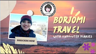 Borjomi Travel | Kukushka Train | Halal Food | Useful Information #travelvlog #Undiluteddiaries