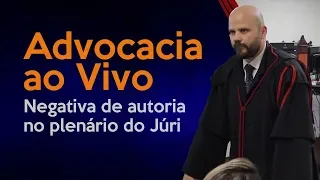 Advocacia ao Vivo, Negativa de autoria no Plenário Júri.