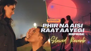 Phir Na Aisi Raat [Reprise] (Slowed+Reverb) - Arijit Singh | Kota Lofi