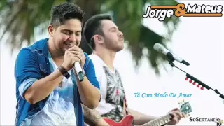 Jorge & Mateus - Tá Com Medo De Amar