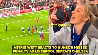 Astrid Wett REACTS to nunez's missed penalty as liverpool defeats chelsea