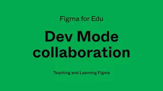 Figma for Edu: Dev Mode collaboration