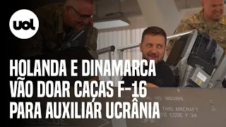 Guerra na Ucrânia: Holanda e Dinamarca vão doar caças F-16 para Kiev; 'Histórico', diz Zelensky