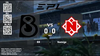 B8 vs. Nemiga Gaming - European Pro League Season 18 - BO3 @4liver (Гетеросексуальный стрим)