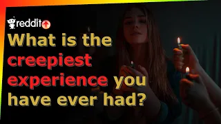 What is the creepiest experience you have ever had? - r/AskReddit - Reddit TTS without BGM