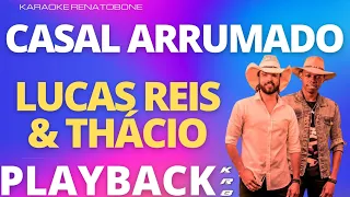 CASAL ARRUMADO - LUCAS REIS & THÁCIO - PLAYBACK DEMONSTRAÇÃO