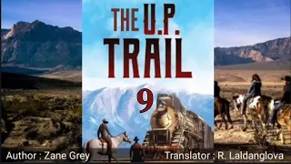 THE U.P. TRAIL - 9 | Author : Zane Grey | Translator : R. Laldanglova