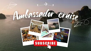 AMBASSADOR CRUISE - #top1 Luxury cruise - Halong Bay Vietnam