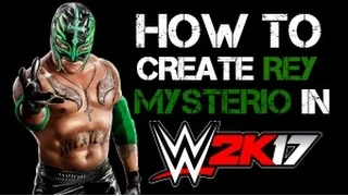 How To Create Rey Mysterio In WWE 2K17