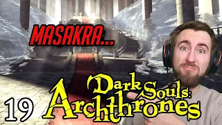 Dark Souls: Archthrones 🔥 Takiego WYZWANIA JESZCZE NIE BYŁO 🔥 BOSS [#19]