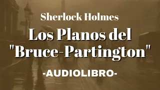 Los Planos Del "Bruce-Partington" AUDIOLIBRO Sherlock Holmes Español