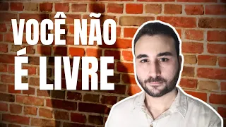 Por que NÃO EXISTE LIVRE-ARBÍTRIO