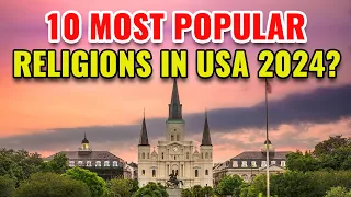 Top 10 Religions in the United States in 2024