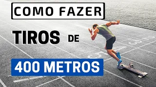 COMO FAZER TIROS DE 400 METROS