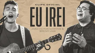Clipe Oficial | Eu Irei - João Victor Martins & Breno Lima  (Obsessão: Live At Home V)