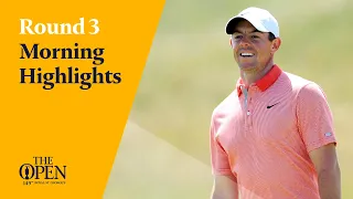 Round 3 Morning Highlights from The 149th Open