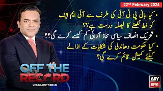 Off The Record | Kashif Abbasi | ARY News | 22nd February 2024