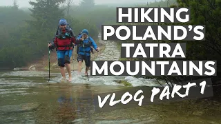 Hiking Poland's Tatra Mountains in the Rain | VLOG Part 1