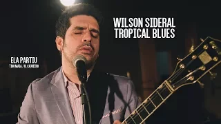 Wilson Sideral - Ela Partiu - Tropical Blues (Vol.1)