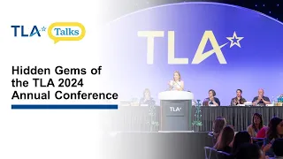 TLA Talks: Hidden Gems of the TLA 2024 Annual Conference