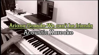 Ariana Grande - we can’t be friends (Acoustic Kareoke Soulful Version [Lower Key Male])