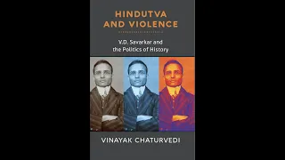 The Savarkar Moment: Reflections on Writing History and Violence | Prof. Vinayak Chaturvedi