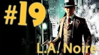 Прохождение L.A.Noire - часть 19 (Он играет с нами)