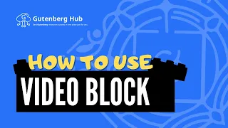 Gutenberg Video Block - Ultimate Guide - WordPress Block Editor