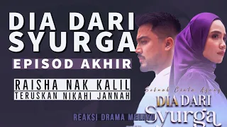 DIA DARI SYURGA Episod Akhir, Raisha mahu Kalil terus nikahi Jannah. REAKSI DRAMA MELAYU