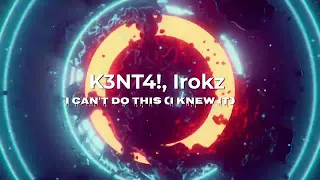 K3NT4! (silxnt), Irokz - I can't do this (i knew it)