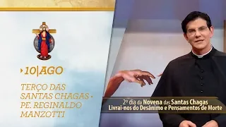 Terço das Santas Chagas | Padre Reginaldo Manzotti | 10 de Agosto de 2018