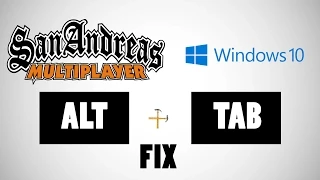 SAMP Windows 10 ALT TAB BUG FIX