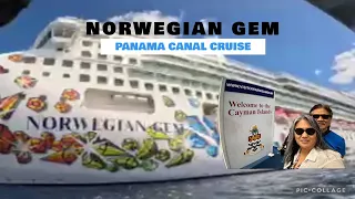 PANAMA CANAL CRUISE ON THE NORWEGIAN GEM - EMBARKATION DAY AND CAYMAN ISLANDS