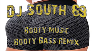 DJ SOUTH 69 - Booty Music - Booty Bass Remix