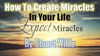 How To Create Miracles In Your Life By Stuart Wilde - Very Very Motivational Video