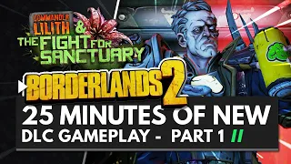 25 Minutes of BORDERLANDS 2 Commander Lilith & The Fight for Sanctuary New DLC Gameplay | Part 1