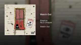 Blaatina FEAT. NLE Choppa "WATCH OUT" (HHG Exclusive - Audio)