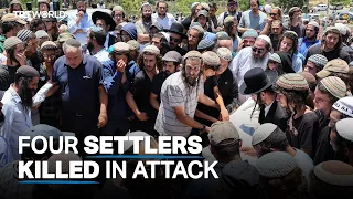 Four Israeli settlers killed in attack in occupied West Bank