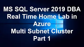 MS SQL Server 2019 DBA Real Time Home Lab in Azure  Multi Subnet Cluster Part 1