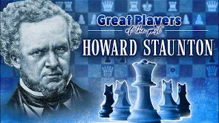 Great Players of the Past: Howard Staunton