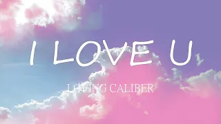 Loving Caliber - I Love You (Lyrics)