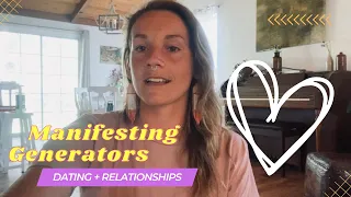 Manifesting Generators Human Design | Dating + Relationships... What to look for?! 💜