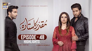 Muqaddar ka Sitara Episode 48 | Highlights | Arez Ahmed | Fatima Effendi | ARY Digital