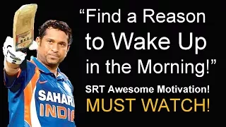 SACHIN TENDULKAR Epic Motivational Video | FIND A REASON TO WAKE UP IN THE MORNING!