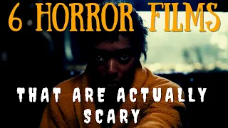 6 Horror Movies That Are Actually Scary (VOL. 8)