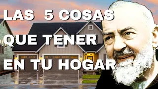 Padre Pío las  5 COSAS que tener en tu hogar