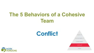 The Five Behaviors of a Cohesive Team- Conflict